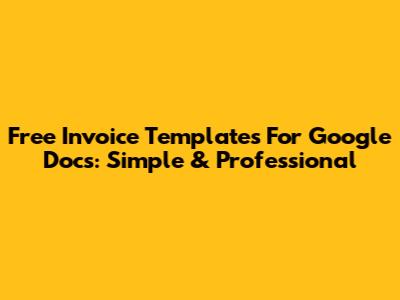 Free Invoice Templates For Google Docs: Simple & Professional