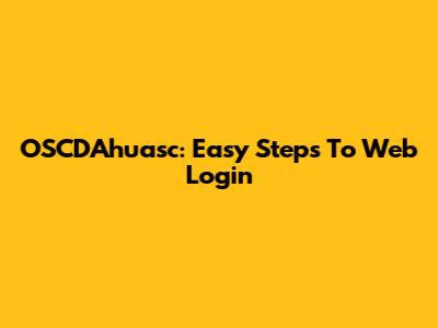 OSCDAhuasc: Easy Steps To Web Login