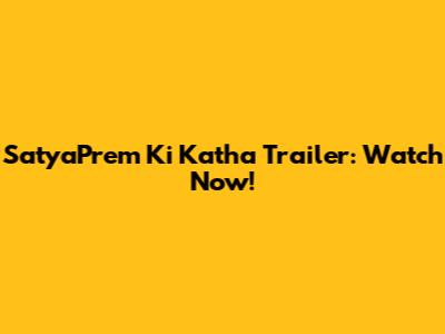 SatyaPrem Ki Katha Trailer: Watch Now!