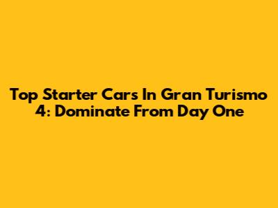 Top Starter Cars In Gran Turismo 4: Dominate From Day One